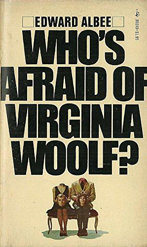 Who's Afraid of Virginia Woolf? by Edward Albee