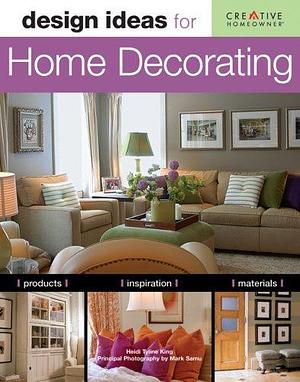 Design Ideas for Home Decorating by Heidi Tyline King