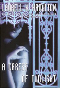 A Caress of Twilight by Laurell K. Hamilton