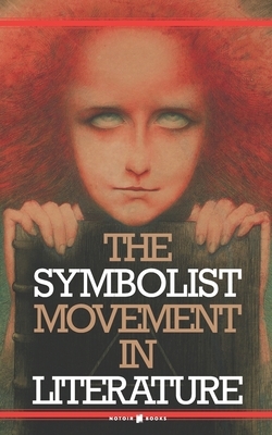 The Symbolist Movement in Literature by Arthur Symons