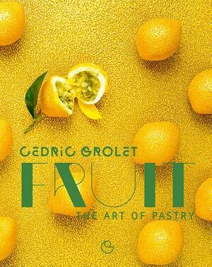 Fruit: The Art of Pastry by Cedric Ramadier