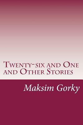 Twenty-six and One and Other Stories by Maxim Gorky