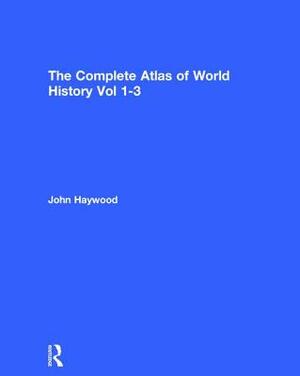 Atlas of World History: From the Ancient World to the Present by John Haywood, Barry Cunliffe