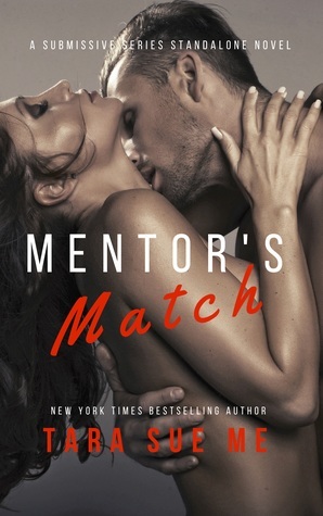 Mentor's Match: A Submissive Series Standalone Novel by Tara Sue Me