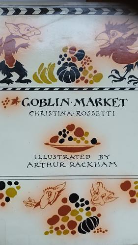 Goblin Market by Christina Rossetti