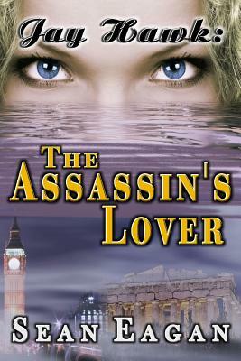 Jay Hawk: The Assassin's Lover by Sean Eagan