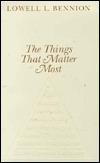 The Things That Matter Most by Lowell L. Bennion