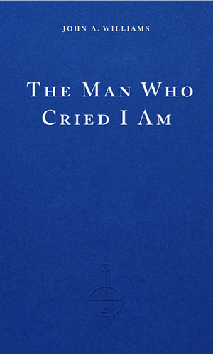 The Man Who Cried I Am by John A. Williams