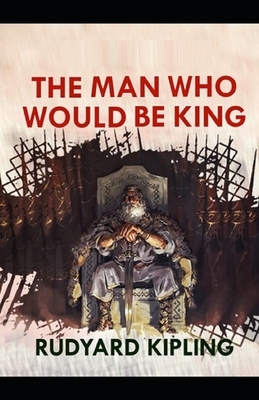 The Man Who Would be King Illustrated by Rudyard Kipling