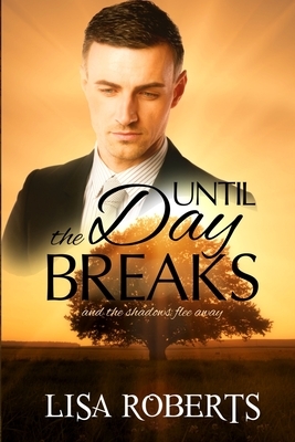 Until the Day Breaks by Lisa Roberts