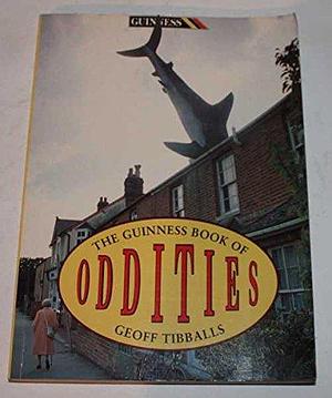 The Guinness Book of Oddities by Geoff Tibballs