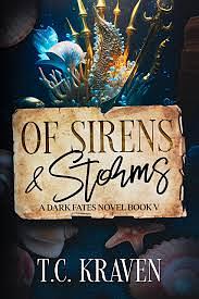 Of Sirens & Storms: A Dark Fates Novel Book V by T.C. Kraven