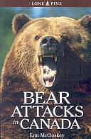 Bear Attacks in Canada by Erin McCloskey