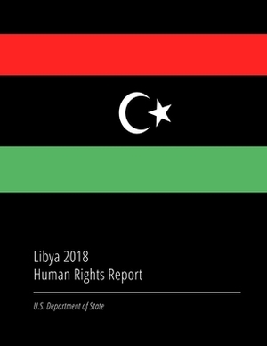 Libya 2018 Human Rights Report by U. S. Department of State