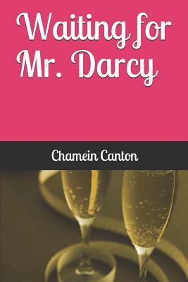 Waiting for Mr. Darcy by Chamein Canton