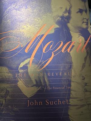 Mozart The Man Revealed  by John Suchet