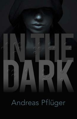 In the Dark by Andreas Pfluger