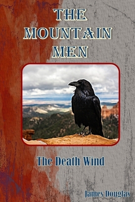 The Mountain Men: The Death Wind by James Douglas