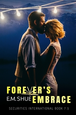 Forever's Embrace by E.M. Shue