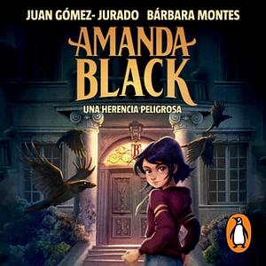 Amanda Black 1 - Una herencia peligrosa by Juan Gómez-Jurado, Barbara Montes