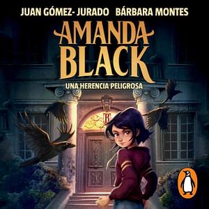 Amanda Black 1 - Una herencia peligrosa by Juan Gómez-Jurado, Bárbara Montes