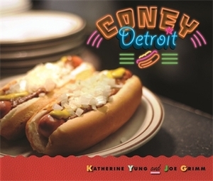 Coney Detroit by Joe Grimm, Katherine Yung