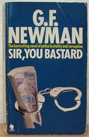Sir, You Bastard by G.F. Newman