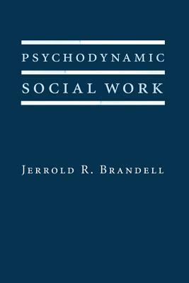 Psychodynamic Social Work by Jerrold Brandell