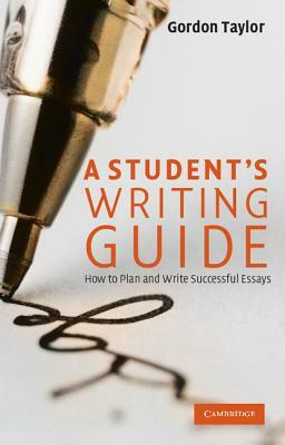 The Student's Writing Guide to the Arts and Social Sciences by Gordon Taylor