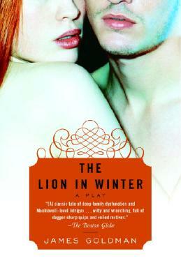 The Lion in Winter: A Play by James Goldman
