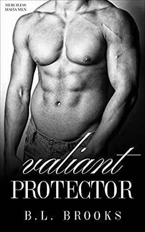 Valiant Protector: An Age Gap Romance (Merciless Mafia Men Book 1) Kindle Edition by B.L. Brooks