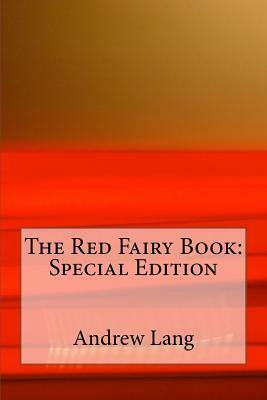 The Red Fairy Book: Special Edition by Andrew Lang