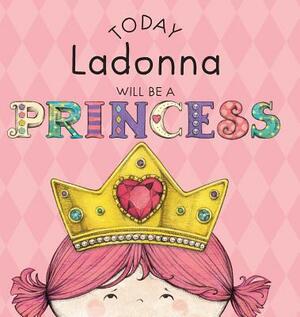 Today Ladonna Will Be a Princess by Paula Croyle