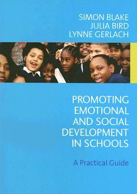 Promoting Emotional and Social Development in Schools: A Practical Guide by Simon Blake