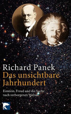 Das unsichtbare Jahrhundert: Einstein, Freud und die Suche nach verborgenen Welten  by Richard Panek