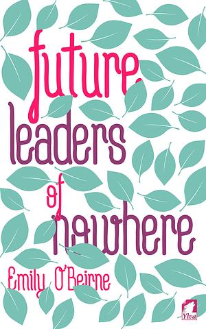 Future Leaders of Nowhere by Emily O'Beirne