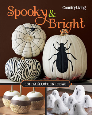 Spooky & Bright: 101 Halloween Ideas by Country Living Magazine