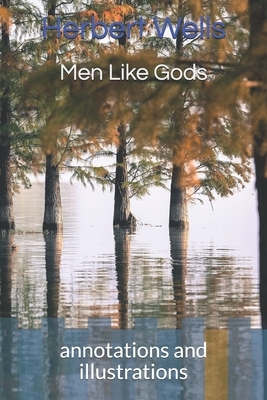 Men Like Gods: annotations and illustrations by H.G. Wells