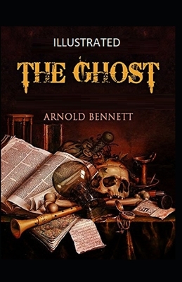 The Ghost Illustrated by Arnold Bennett