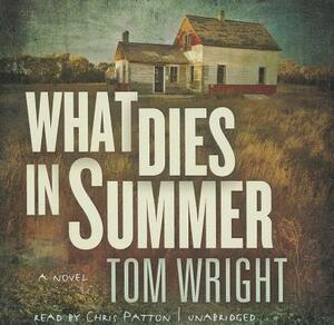 What Dies in Summer by Tom Wright