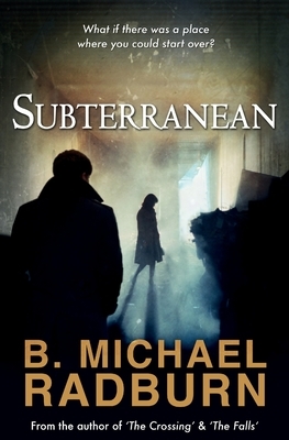 Subterranean by B. Michael Radburn