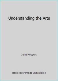 Understanding The Arts by John Hospers