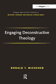 Engaging Deconstructive Theology by Ronald T. Michener