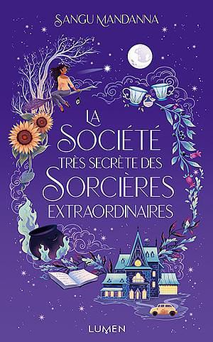 La Société très secrète des Sorcières extraordinaires by Sangu Mandanna
