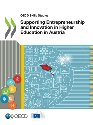 OECD Skills Studies Supporting Entrepreneurship and Innovation in Higher Education in Austria by European Union, Oecd