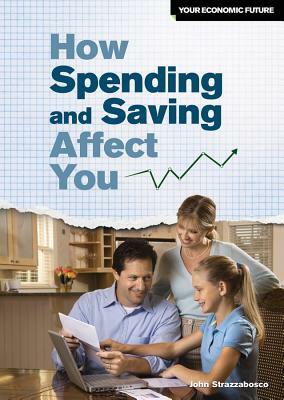 How Spending and Saving Affect You by John Strazzabosco