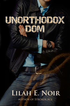 Unorthodox Dom by Lilah E. Noir