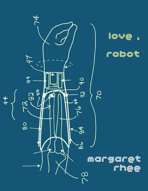 Love, Robot by Margaret Rhee