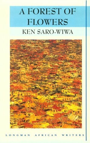 A Forest of Flowers by Ken Saro-Wiwa