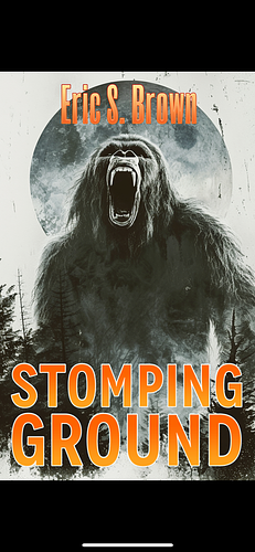 Stomping Ground: A Bigfoot Thriller by Eric S. Brown